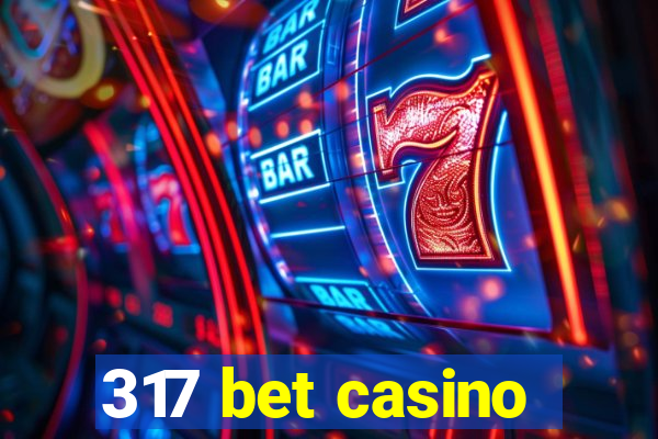 317 bet casino